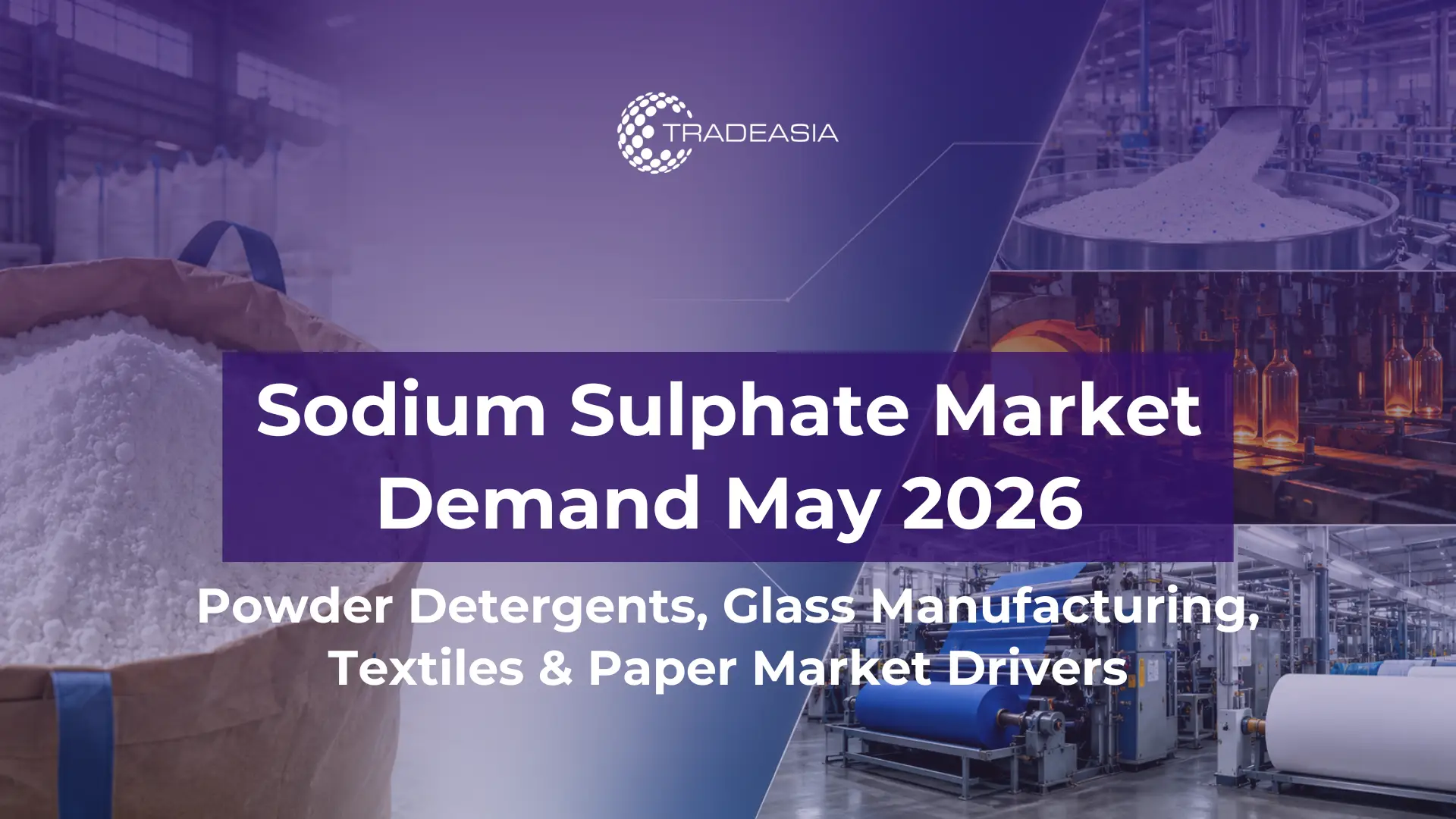 Why Sodium Sulphate Demand Still Depends on Detergents and Glass in May 2026?