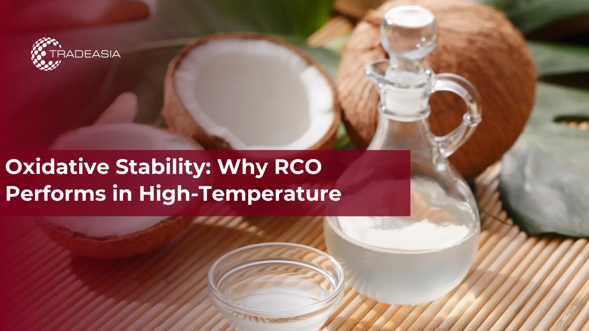 氧化稳定性:为什么 RCO 能在高温下发挥作用
